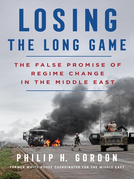 Title details for Losing the Long Game by Philip H. Gordon - Available
